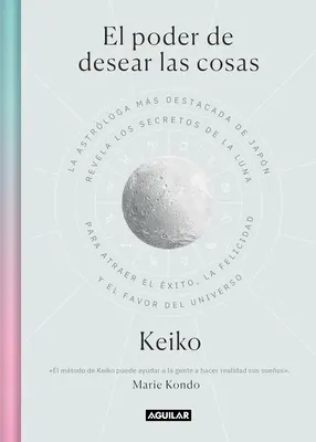 El Poder de Desear Las Cosas / The Power Wish : Japan's Leading Astrologer Reveals the Moon's Secrets for Finding Success, Happiness... (Le pouvoir de désirer les choses : le plus grand astrologue japonais révèle les secrets de la lune pour trouver le succès, le bonheur...) - El Poder de Desear Las Cosas / The Power Wish: Japan's Leading Astrologer Reveals the Moon's Secrets for Finding Success, Happiness...