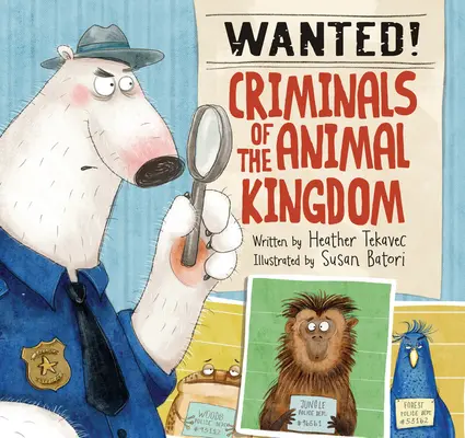 Recherchés ! Les criminels du règne animal - Wanted! Criminals of the Animal Kingdom