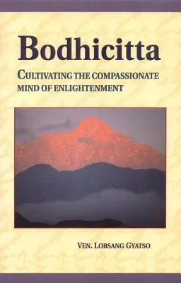Bodhicitta : Cultiver l'esprit de compassion de l'illumination - Bodhicitta: Cultivating the Compassionate Mind of Enlightenment
