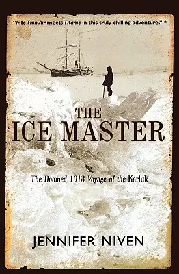 Le maître des glaces : Le voyage funeste du Karluk en 1913 - The Ice Master: The Doomed 1913 Voyage of the Karluk