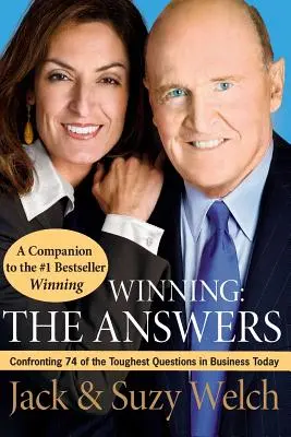 Gagner : Les réponses : Confronter 74 des questions les plus difficiles dans le monde des affaires d'aujourd'hui - Winning: The Answers: Confronting 74 of the Toughest Questions in Business Today