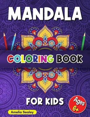 Livre de coloriage Mandala pour enfants : Livre de coloriage de motifs apaisants, Mandala à colorier pour les enfants de 6 ans et plus, beaux mandalas conçus pour la relaxation et la détente. - Mandala Coloring Book for Kids: Calming Patterns Coloring Book, Mandala Coloring for Kids Ages 6+, Beautiful Mandalas Designed for Relaxation and Stre