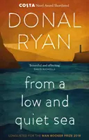 From a Low and Quiet Sea - Sélectionné pour le Costa Novel Award 2018 - From a Low and Quiet Sea - Shortlisted for the Costa Novel Award 2018