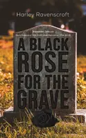 Une rose noire pour la tombe - A Black Rose for the Grave