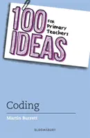 100 idées pour les enseignants du primaire : Codage - 100 Ideas for Primary Teachers: Coding