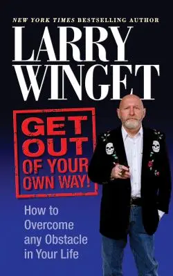 Sortez de votre chemin : comment surmonter tous les obstacles de votre vie - Get Out of Your Own Way: How to Overcome Any Obstacle in Your Life