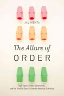 L'attrait de l'ordre : De grands espoirs, des attentes déçues et la quête troublée d'une refonte de l'enseignement américain - The Allure of Order: High Hopes, Dashed Expectations, and the Troubled Quest to Remake American Schooling