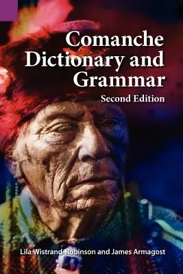 Dictionnaire et grammaire comanche, deuxième édition - Comanche Dictionary and Grammar, Second Edition