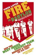 Le feu à Babylone - Comment l'équipe de cricket des Antilles a mis un peuple à ses pieds - Fire in Babylon - How the West Indies Cricket Team Brought a People to its Feet