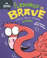 Questions de comportement : Flamingo is Brave - Un livre sur la peur - Behaviour Matters: Flamingo is Brave - A book about feeling scared