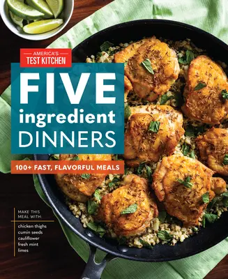 Les dîners en cinq ingrédients : 100+ repas rapides et savoureux - Five-Ingredient Dinners: 100+ Fast, Flavorful Meals