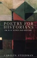 La poésie pour les historiens : Ou, W. H. Auden et l'histoire - Poetry for historians: Or, W. H. Auden and History
