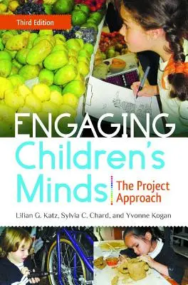 Susciter l'intérêt des enfants : L'approche par projet - Engaging Children's Minds: The Project Approach