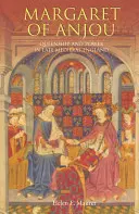 Marguerite d'Anjou : Reine et pouvoir dans l'Angleterre de la fin du Moyen Âge - Margaret of Anjou: Queenship and Power in Late Medieval England