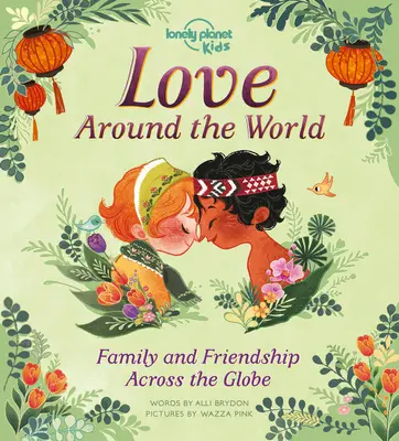 L'amour autour du monde 1 : La famille et l'amitié autour du monde - Love Around the World 1: Family and Friendship Around the World