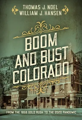 Le Colorado en pleine expansion : De la ruée vers l'or de 1859 à la pandémie de 2020 - Boom and Bust Colorado: From the 1859 Gold Rush to the 2020 Pandemic