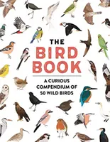 Le livre des oiseaux - Un curieux recueil de 50 oiseaux sauvages - Bird Book - A curious compendium of 50 wild birds