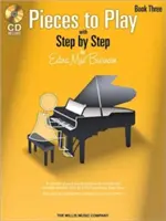 Pieces to Play - Book 3 with CD : Les solos de piano composés pour correspondre exactement au Pas à Pas d'Edna Mae Burnam - Pieces to Play - Book 3 with CD: Piano Solos Composed to Correlate Exactly with Edna Mae Burnam's Step by Step