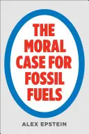 Les arguments moraux en faveur des combustibles fossiles - The Moral Case for Fossil Fuels