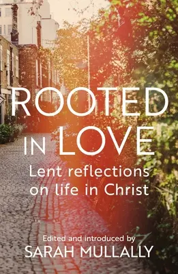 Enracinés dans l'amour : Réflexions de Carême sur la vie dans le Christ - Rooted in Love: Lent Reflections on Life in Christ