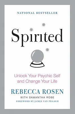 Spirited : Déverrouillez votre moi psychique et changez votre vie - Spirited: Unlock Your Psychic Self and Change Your Life