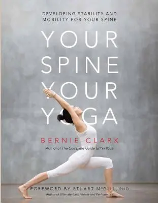 Votre colonne vertébrale, votre yoga : développer la stabilité et la mobilité de votre colonne vertébrale - Your Spine, Your Yoga: Developing Stability and Mobility for Your Spine