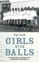 Girls with Balls : L'histoire secrète du football féminin - Girls with Balls: The Secret History of Women's Football