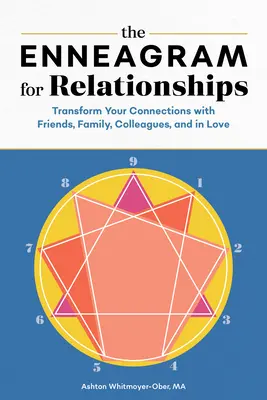 L'ennéagramme pour les relations : Transformer vos relations avec vos amis, votre famille, vos collègues et en amour - The Enneagram for Relationships: Transform Your Connections with Friends, Family, Colleagues, and in Love