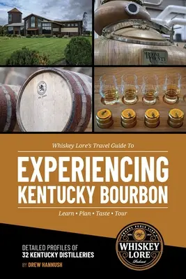 Le guide de voyage de Whiskey Lore pour découvrir le bourbon du Kentucky - Whiskey Lore's Travel Guide to Experiencing Kentucky Bourbon