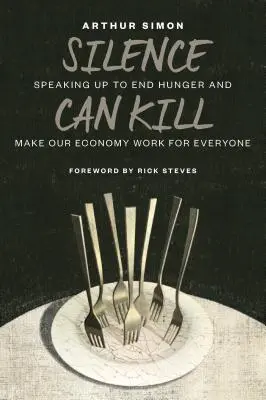 Le silence peut tuer : S'exprimer pour mettre fin à la faim et faire en sorte que notre économie fonctionne pour tout le monde - Silence Can Kill: Speaking Up to End Hunger and Make Our Economy Work for Everyone
