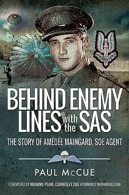 Derrière les lignes ennemies avec le SAS : l'histoire d'Amédée Maingard, agent du SOE - Behind Enemy Lines with the SAS: The Story of Amedee Maingard, SOE Agent