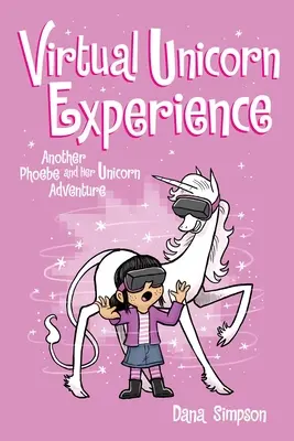 L'expérience de la licorne virtuelle, 12 : Une autre aventure de Phoebe et de sa licorne - Virtual Unicorn Experience, 12: Another Phoebe and Her Unicorn Adventure