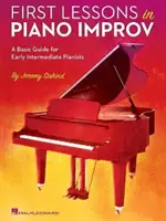 Les premières leçons d'improvisation au piano : un guide de base pour les pianistes de niveau intermédiaire précoce - First Lessons in Piano Improv: A Basic Guide for Early Intermediate Pianists