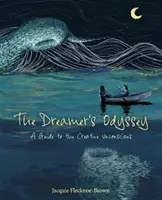 L'Odyssée du Rêveur - Un guide de l'inconscient créatif - Dreamer's Odyssey - A Guide to the Creative Unconscious
