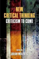 La nouvelle pensée critique : La critique à venir - New Critical Thinking: Criticism to Come