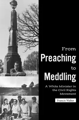 De la prédication à l'ingérence : Un ministre blanc dans le mouvement des droits civiques - From Preaching to Meddling: A White Minister in the Civil Rights Movement