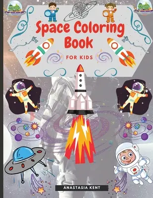 Livre de coloriage sur l'espace pour les enfants : Des illustrations mignonnes à colorier comprenant des planètes, des astronautes, des vaisseaux spatiaux, des fusées et des extraterrestres. - Space Coloring Book for Kids: Cute Illustrations for Coloring Including Planets, Astronauts, Spaceships, Rockets, Aliens