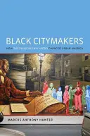 Black Citymakers : Comment les Noirs de Philadelphie ont changé l'Amérique urbaine - Black Citymakers: How the Philadelphia Negro Changed Urban America