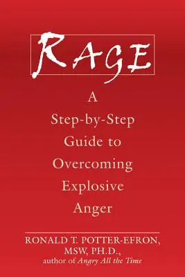 La rage : un guide pas à pas pour surmonter les colères explosives - Rage: A Step-By-Step Guide to Overcoming Explosive Anger