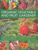 Organic Vegetable and Fruit Gardener - a Practical Directory of Garden Produce with Over 250 Photographs (Le jardinier des légumes et des fruits biologiques - un répertoire pratique des produits du jardin avec plus de 250 photographies) - Organic Vegetable and Fruit Gardener - a Practical Directory of Garden Produce with Over 250 Photographs