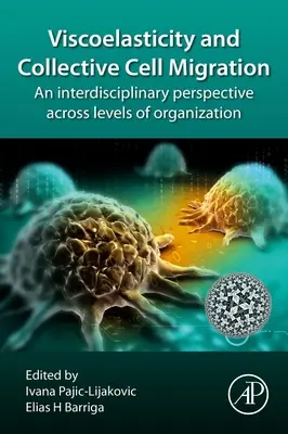 Viscoélasticité et migration cellulaire collective : Une perspective interdisciplinaire à travers les niveaux d'organisation - Viscoelasticity and Collective Cell Migration: An Interdisciplinary Perspective Across Levels of Organization