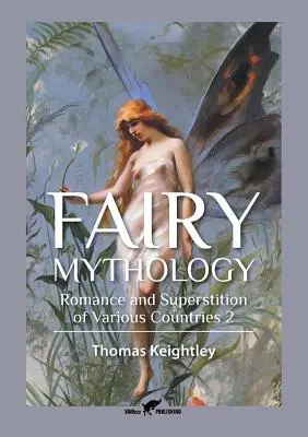 Mythologie féerique 2 : Romans et superstitions de divers pays - Fairy Mythology 2: Romance and Superstition of Various Countries