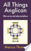 Tout ce qui est anglican : Qui nous sommes et ce que nous croyons - All Things Anglican: Who We Are and What We Believe