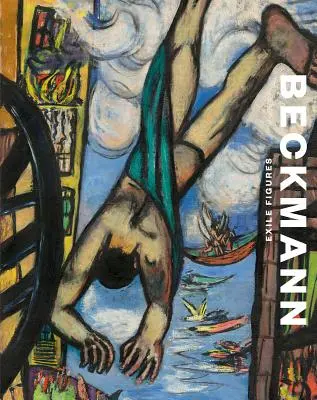 Max Beckmann : Figures d'exil - Max Beckmann: Exile Figures