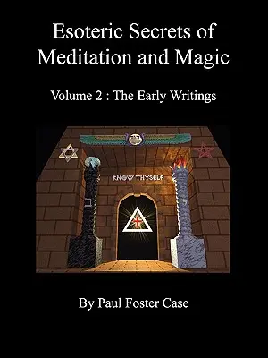 Secrets ésotériques de la méditation et de la magie - Volume 2 : Les premiers écrits - Esoteric Secrets of Meditation and Magic - Volume 2: The Early Writings