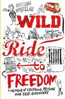 Wild Ride to Freedom - A Memoir of Childhood, Prison and Self-Discovery (La chevauchée sauvage vers la liberté - Mémoire d'enfance, de prison et de découverte de soi) - Wild Ride to Freedom - A Memoir of Childhood, Prison and Self-Discovery