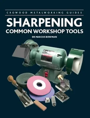 Affûtage des outils d'atelier courants - Sharpening Common Workshop Tools