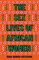 La vie sexuelle des femmes africaines - Sex Lives of African Women