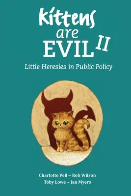 Les chatons sont diaboliques II : Petites hérésies dans les politiques publiques - Kittens Are Evil II: Little Heresies in Public Policy