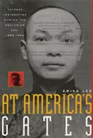 Aux portes de l'Amérique : L'immigration chinoise pendant l'ère de l'exclusion, 1882-1943 - At America's Gates: Chinese Immigration During the Exclusion Era, 1882-1943